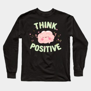 Think positive motivational quotes typography Long Sleeve T-Shirt